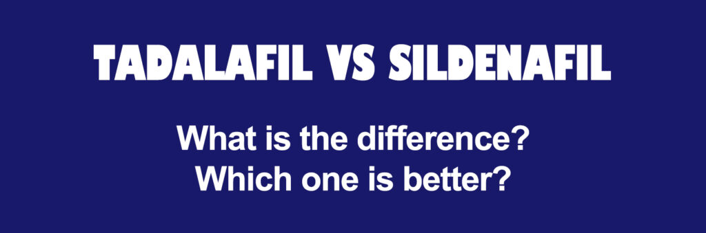 Tadalafil vs Sildenafil Which Is Better?